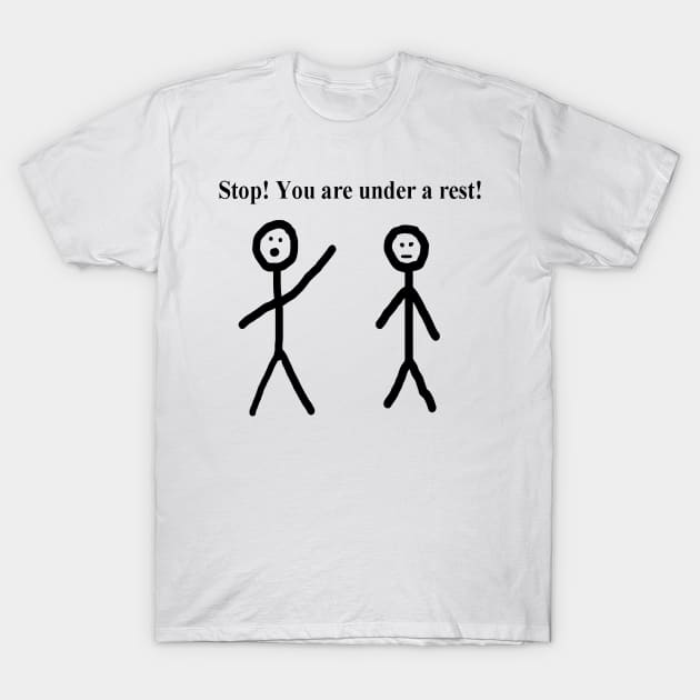 Stop! You are under a rest! T-Shirt by Cutepitas